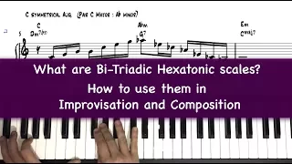 What are Bi-Triadic Hexatonic Scales & How to use them in improvisation & composition