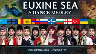 Euxine Sea • A Dance Medley! (World Dance Series - Special) Black Sea