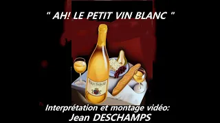 Jean DESCHAMPS Ah! Le petit vin blanc