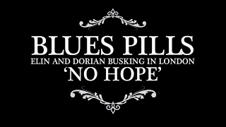 BLUES PILLS - Busking 'No Hope' on the streets of London (OFFICIAL VIDEO)