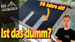 Was der Solarteur dir verschweigt - PV-Anlage auf ALTEM Dach?