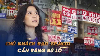 Chủ khách sạn TP.HCM cắn răng bù lỗ, khắp nơi treo bảng sang nhượng vì "hụt hơi"