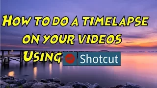 Shotcut Tutorial: How to do a timelapse on your videos?