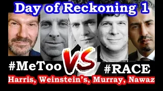 A Day of Reckoning - 1 - Sam Harris, Eric Weinstein, Bret Weinstein, Maajid Nawaz, Douglas Murray