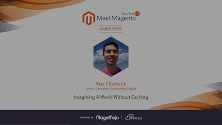 Imagining A Magento World Without Caching | Max Chadwick | Meet Magento New York