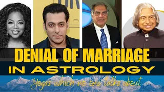 DENIAL OF MARRIAGE IN ASTROLOGY - Yogas which no one talks about