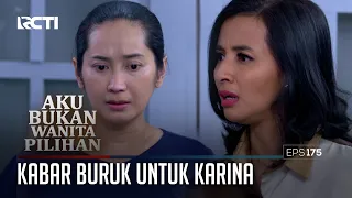 Kabar Buruk Untuk Karina – Aku Bukan Wanita Pilihan | Eps. 175 (1/5)