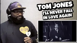 TOM JONES - I’ll Never Fall In Love Again (1967) | REACTION