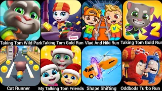 Shape Shifting,Talking Tom Gold Run 2, Taking Tom Wild Park,Vlad And Niki Run,Cat Runner,My Takin..