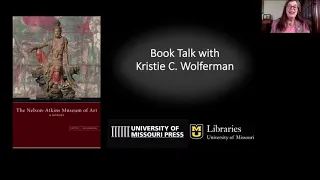 Book Talk with Kristie C. Wolferman: The Nelson Atkins Museum of Art, a History