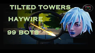 💥 FORTNITE | 99 BOTS | TILTED TOWERS | H A Y W I R E 💥