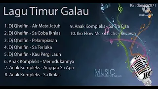 Lagu timur galau (DJ Qhelfin, Anak Kompleks, Iko Flow MC x Leiches)