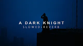 Hans Zimmer - A Dark Knight (Slowed + Reverb)