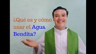 ¿Qué es y cómo usar el Agua Bendita?