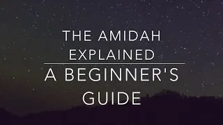 Introduction To Jewish Prayer - The Amidah Explained