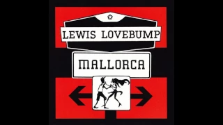 Lewis Lovebump  - Mallorca (Radio Edit)