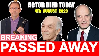 5 Famous Stars Who Died Today 4 August 2023 | Actors Died Today | celebrities who died today | R.I.P