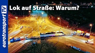 Schwertransport - Warum auch Lokomotiven auf die Straße müssen