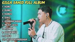 GILGA SAHID FULL ALBUM TERBARU PALING VIRAL 2024 || NEMU, NEMEN, MANOT DUMES | LAGU JAWA