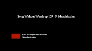 Song Without Words op.109 - F. Mendelssohn [PIANO ACCOMPANIMENT FOR CELLO]