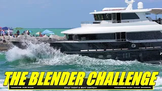 "No Matter How Large Your Yacht is, the Blender at Haulover Inlet Will Rock Your Boat!"