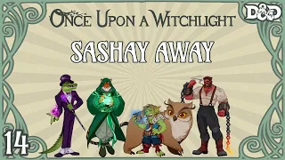 Once Upon a Witchlight Ep. 14 | Feywild D&D Campaign | Sashay Away