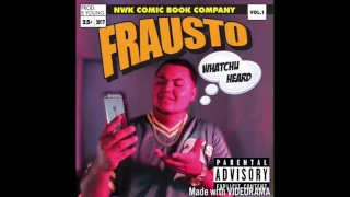 Whatchu Heard - Frausto