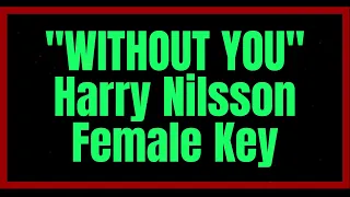 Without You by Harry Nilsson Female Key Karaoke