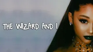 Ariana Grande - The Wizard and I (Lyrics) HD