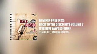 Dj Mixer's Back To The Disco Hits Volume 3 (The New Wave Edition)