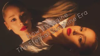 How I Imagine The Eternal Sunshine Era