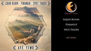 Liquid Bloom - Poranguí - Spice Trader - Ayé Yewo