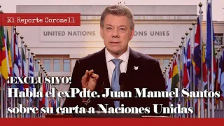 EXCLUSIVO: Habla el expresidente Juan Manuel Santos sobre su carta a Naciones Unidas