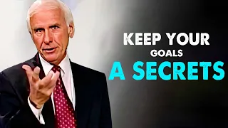 Jim Rohn - Keep Your Goals A Secrets - Best Motivational Speech Video