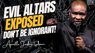Evil Altars Exposed: Don't Stay Ignorant, Safeguard Your Life Now! Apostle Joshua Selman