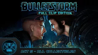 Bulletstorm Full Clip Edition - All Collectables - Act 5 (Newsbots, Electroflies, Nom Juice)