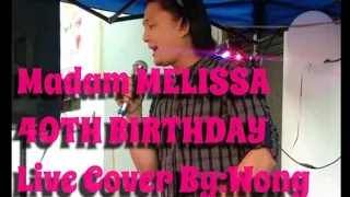 Madam Melissa 40th birthday Live Cover By Wong