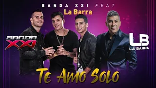 Banda XXI - Te amo solo (feat. La Barra) (Audio)