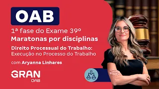 1ª fase do 39º Exame OAB - Direito Processual do Trabalho: Execução no Processo do Trabalho