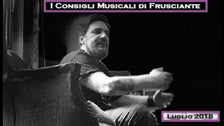 I Consigli Musicali di Frusciante: Luglio 2018