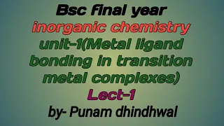 Bsc final inorganic chemistry unit 1st(Metal-Ligand Bonding in transition metal complexes