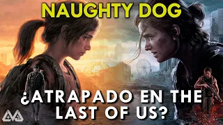 Naughty Dog: ¿ATRAPADO en The Last Of Us?