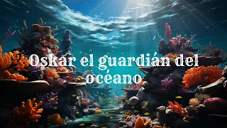 Oskar el guardián del océano | Relato corto | Español