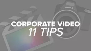 Corporate Video | 11 Tips For Success