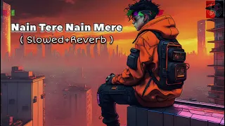 Nain Tere Nain Mere - Shubh Ft. | Slowed+Reverb | You And Me | Lofi Song