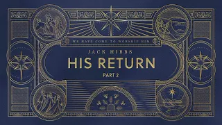 His Return - Part 2 (1 John 1:1-4)