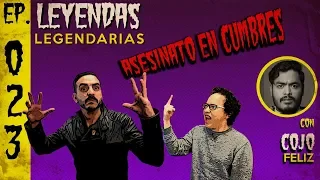 E23: El Asesinato en Cumbres (con El Cojo Feliz)