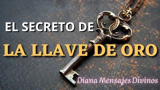 El Secreto de LA LLAVE DE ORO 🗝️ COMO APLICARLA PARA RESOLVER CUALQUIER PROBLEMA Mensajes Divinos