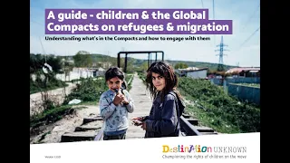 A guide - children & the Global Compacts on refugees & migration