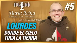 LOURDES, DONDE EL CIELO TOCA LA TIERRA | MARÍA REINA, el Podcast de los Consagrados (2-mar-23)